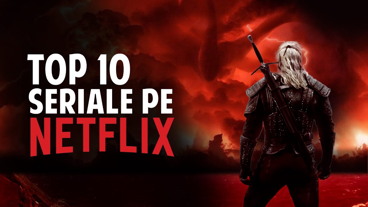 top 10 cele mai vizionate seriale netflix