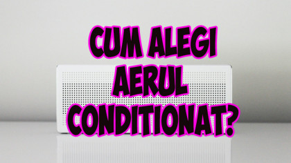 Cum să alegi aerul condiționat? Ce înseamnă mai exact BTU?